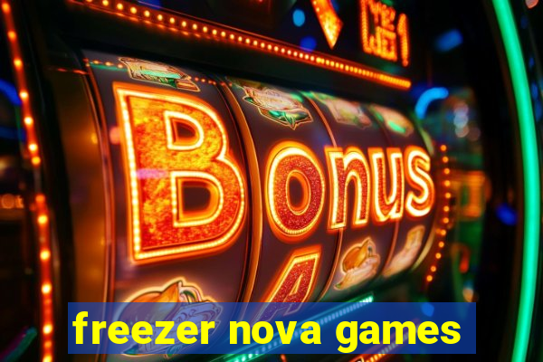 freezer nova games